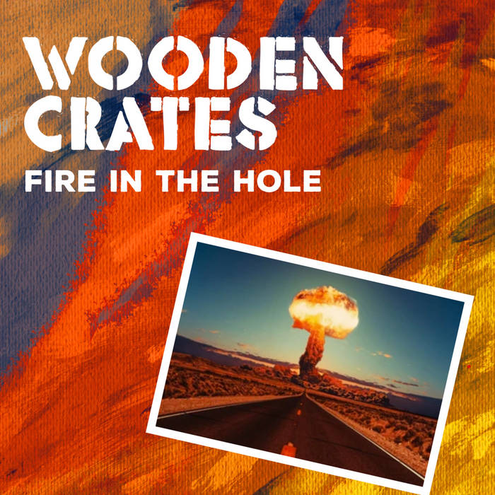 Wooden Crates - Fire In The Hole album artwork