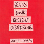 Alpha Hydrae - Peace Love Respect Overdrive