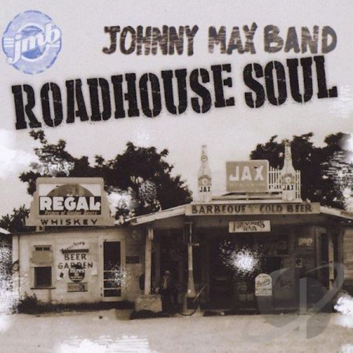 Johnny Max Roadhouse Soul | The Johnny Max Band | Johnny Max Band