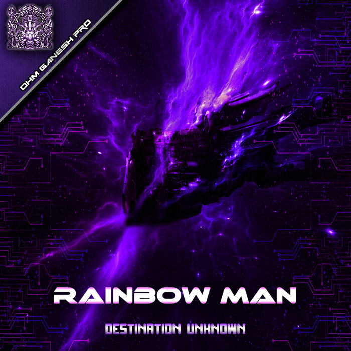 Destination Unknown | RAINBOW MAN | Ohm Ganesh Pro Records | Ohm Ganesh Pro