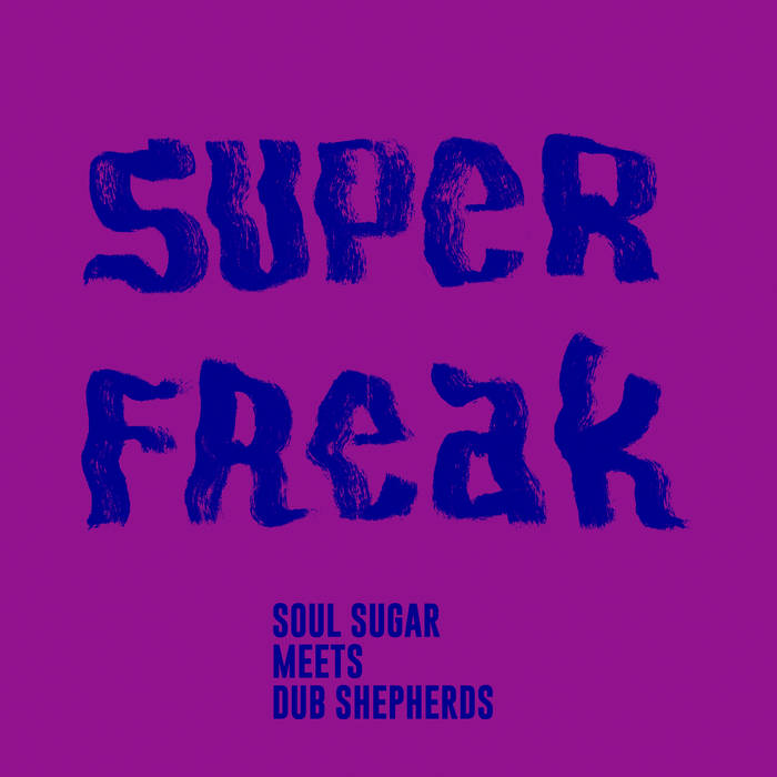 Super freak | Soul Sugar meets Dub Shepherds | Gee Recordings