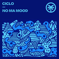 Ciclo — No Ma Mood