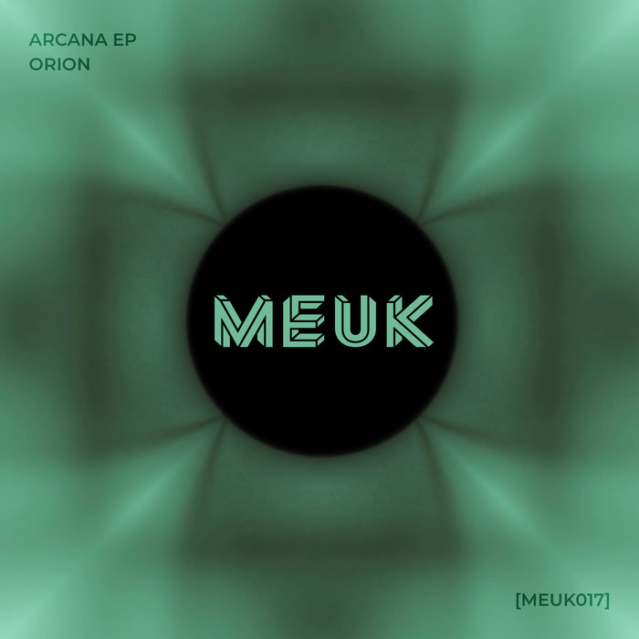 Arcana EP [MEUK017] | Orion | MEUK Records