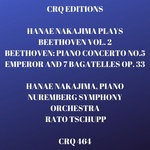 CRQ 464 HANAE NAKAJIMA PLAYS BEETHOVEN VOL 2: PIANO CONCERTO NO. 5 EMPEROR AND 7 BAGATELLES OP. 33