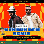 WAH DUH DEM REMIX [Raw & EDIT]- EEK A MOUSE , AGENT SASCO (ft Vybz Kartel) By Dj Cris Cross