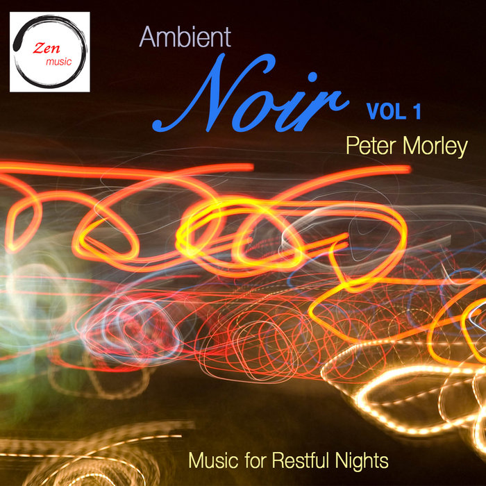 Ambient Noir: Vol. 1 - Music for Restful Nights | Peter Morley