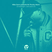 Mike Dunn, Mr Phunky Mann — Oh Midnight / Let's Get It On