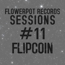 Flowerpot Records Sessions #11: Flipcoin cover art