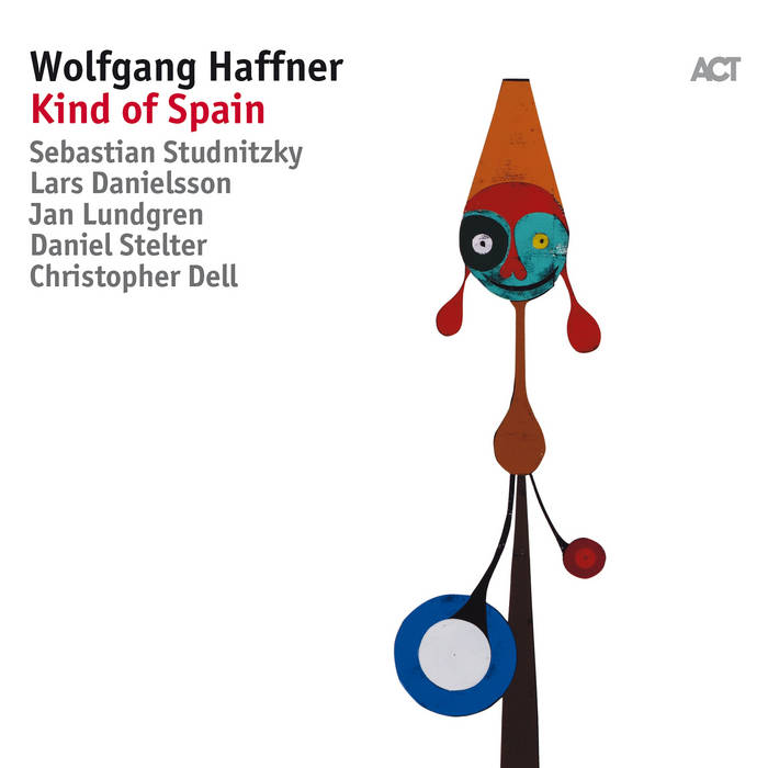 Kind of Spain
by Wolfgang Haffner with Jan Lundgren/Daniel Stelter/Studnitzky/Christopher Dell & Lars Danielsson