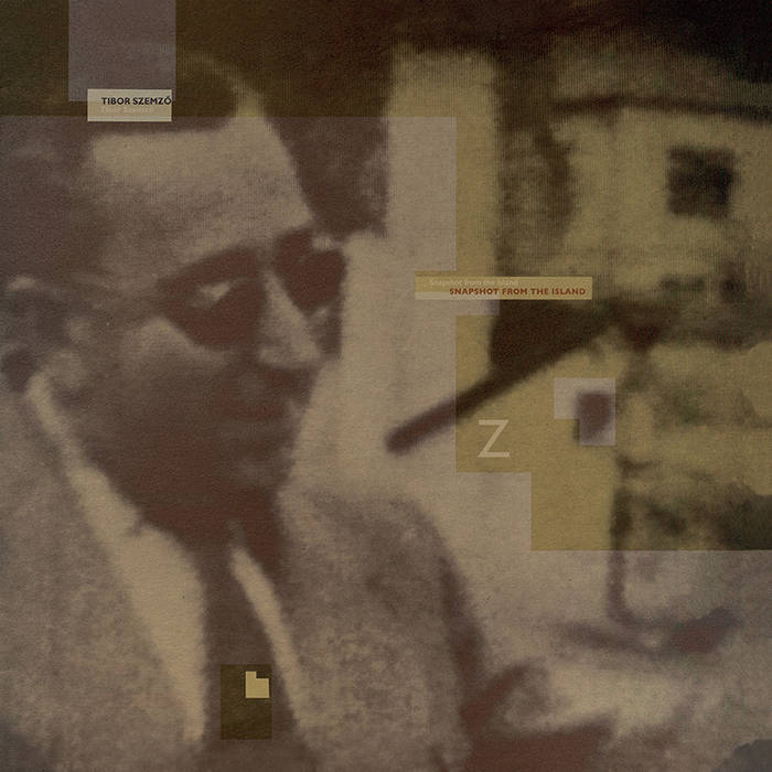 け*う様 Tibor Szemző / Snapshot From  SNAPSHOT FROM THE ISLAND | REMASTERED | TIBOR SZEMZŐ | Tibor