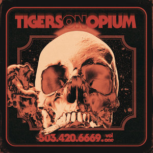 Tigers on Opium — 503.420.6669.vol_one