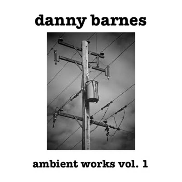 ambient works vol. 1 | danny barnes | Danny Barnes