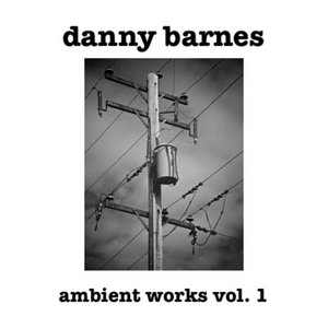 ambient works vol. 1danny barnes cover