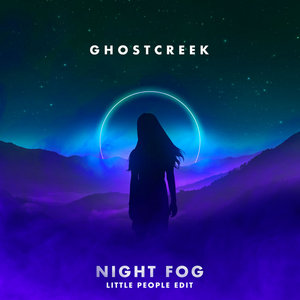 Ghost Creek — Night Fog (Little People Edit)