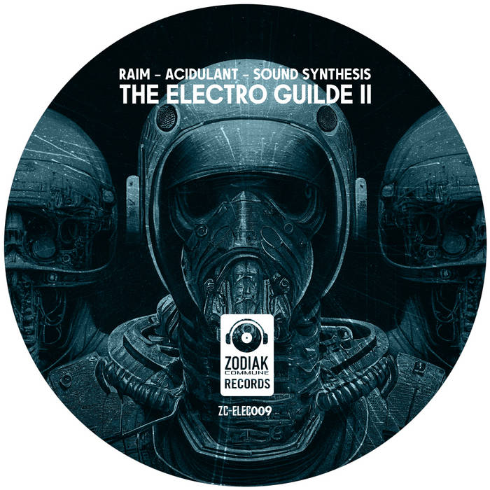ZC-ELEC009 - The Electro Guilde II | Sound Synthesis, Acidulant, RAIM | Zodiak Commune Records ZC-ELEC009 - The Electro Guilde II | Sound Synthesis, Acidulant, RAIM | Zodiak Commune Records