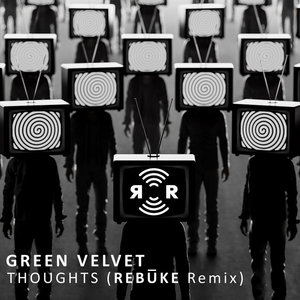 Green Velvet — Green Velvet - Thoughts (Rebūke Remix)Green Velvet, Rebūke