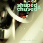 shaped & chased