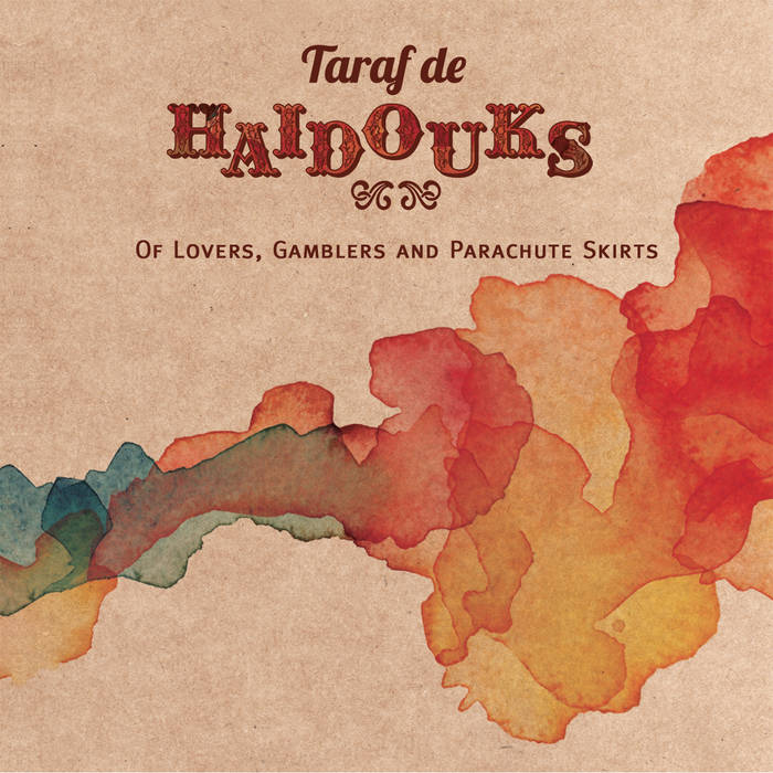 Of Lovers, Gamblers & Parachute Skirts | Taraf de Haïdouks