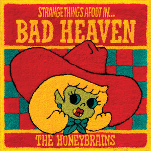 The Honeybrains — Strange Things Afoot in Bad Heaven