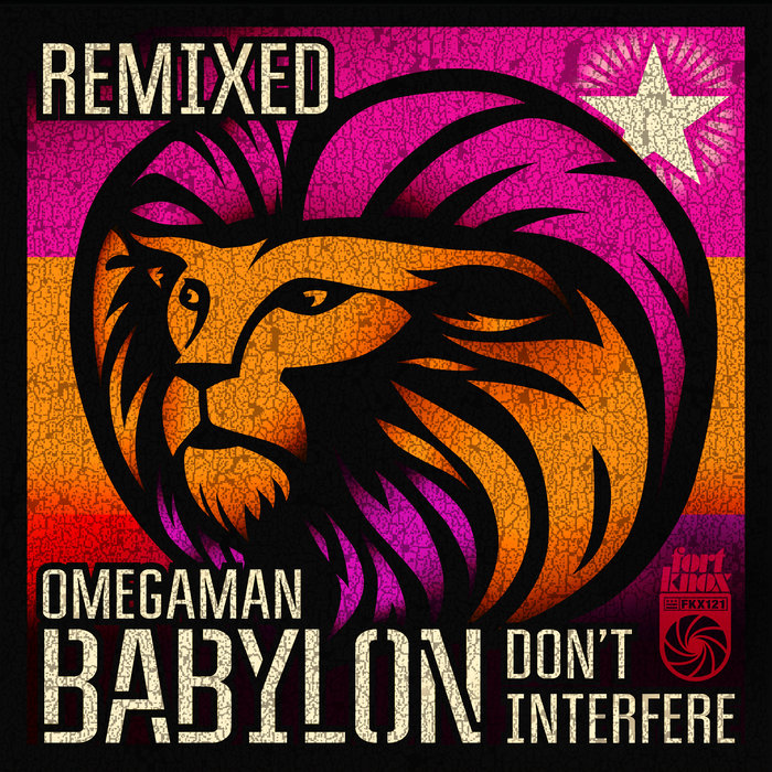 Babylon Don't Interfere Remixed | Omegaman | Fort Knox Recordings