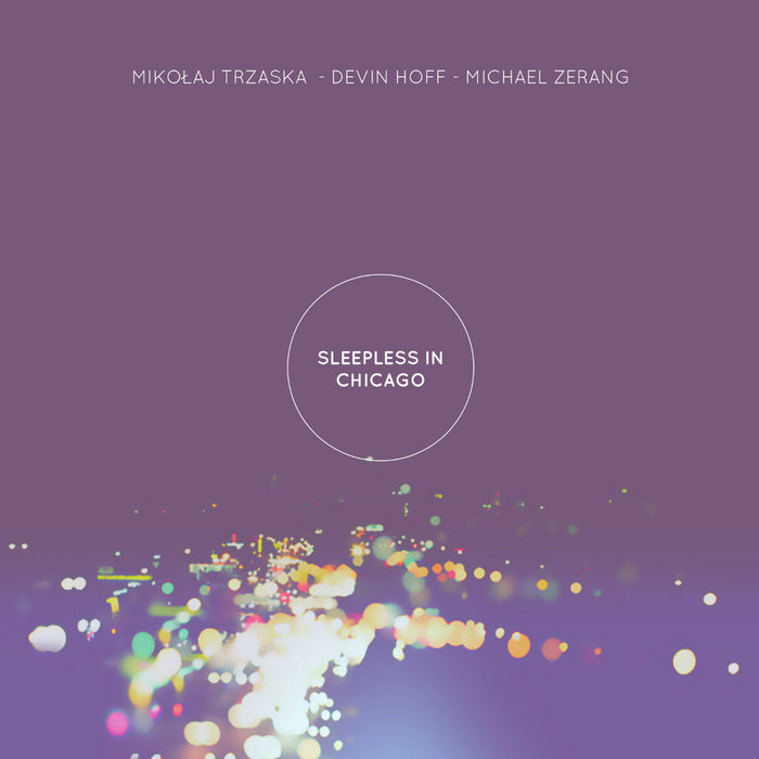 Sleepless in Chicago | Mikolaj Trzaska, Devin Hoff, Michael Zerang