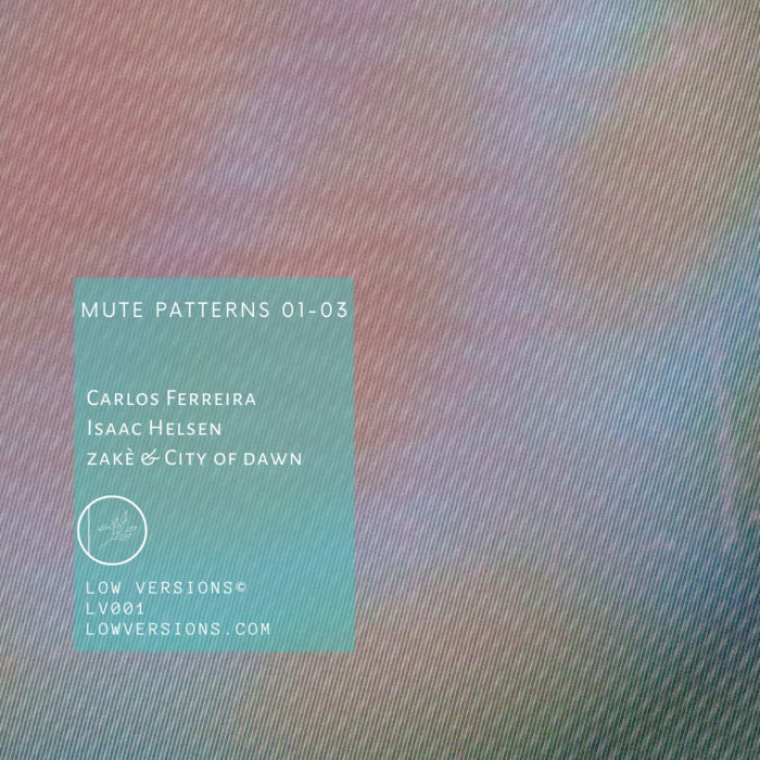 MUTE PATTERNS 01 03 Carlos Ferreira, Isaac Helsen, zakè & City of
