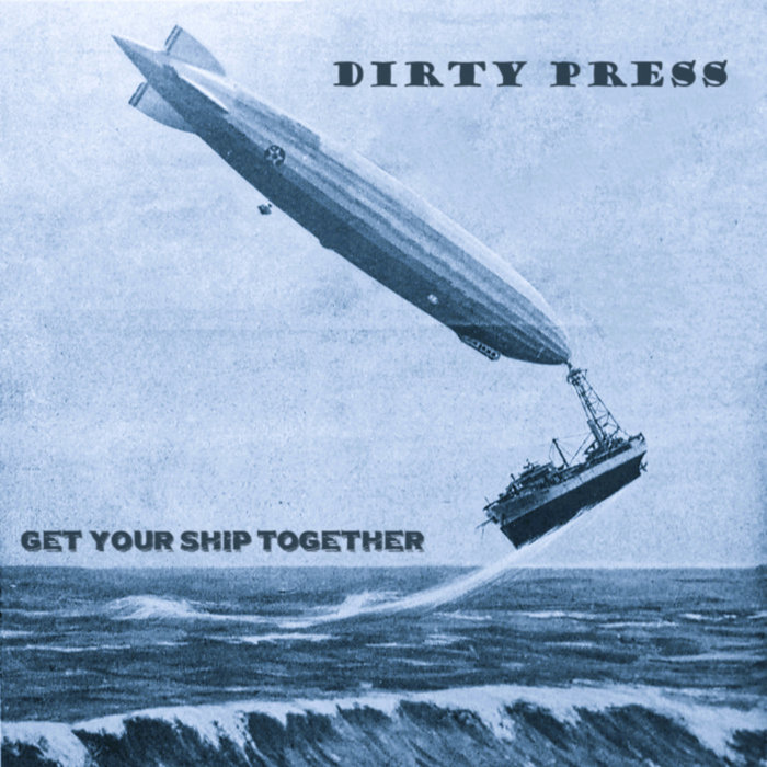 Get Your Ship Together Dirty Press(00)