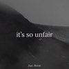 it's so unfair (feat. shiloh)