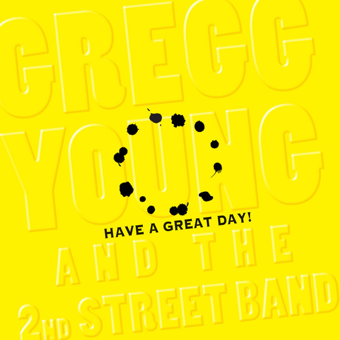 Have A Great Day Gregg Young & the 2nd Street Band