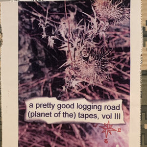 A Pretty Good Logging Road, (planet of the) tapes, vol III cover