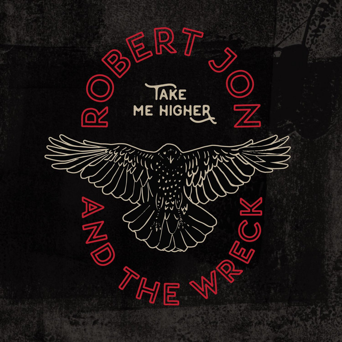 Take Me Higher | Robert Jon & The Wreck