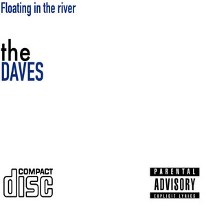 The Daves — Floating in the river