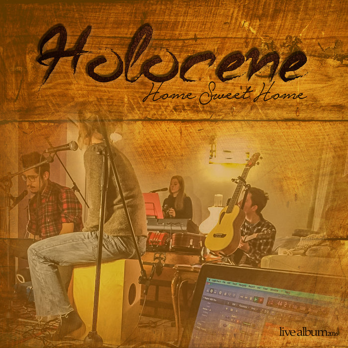 Home Sweet Home Holocene