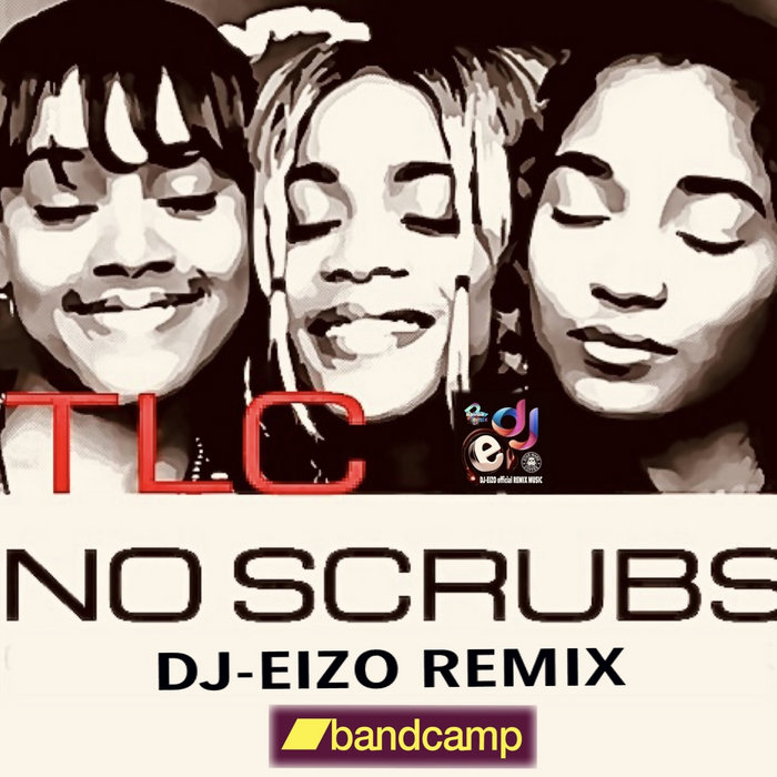 TLC No Scrubs (DjEizo Funk Remix) (Dirty) (Extended) DJEIZO