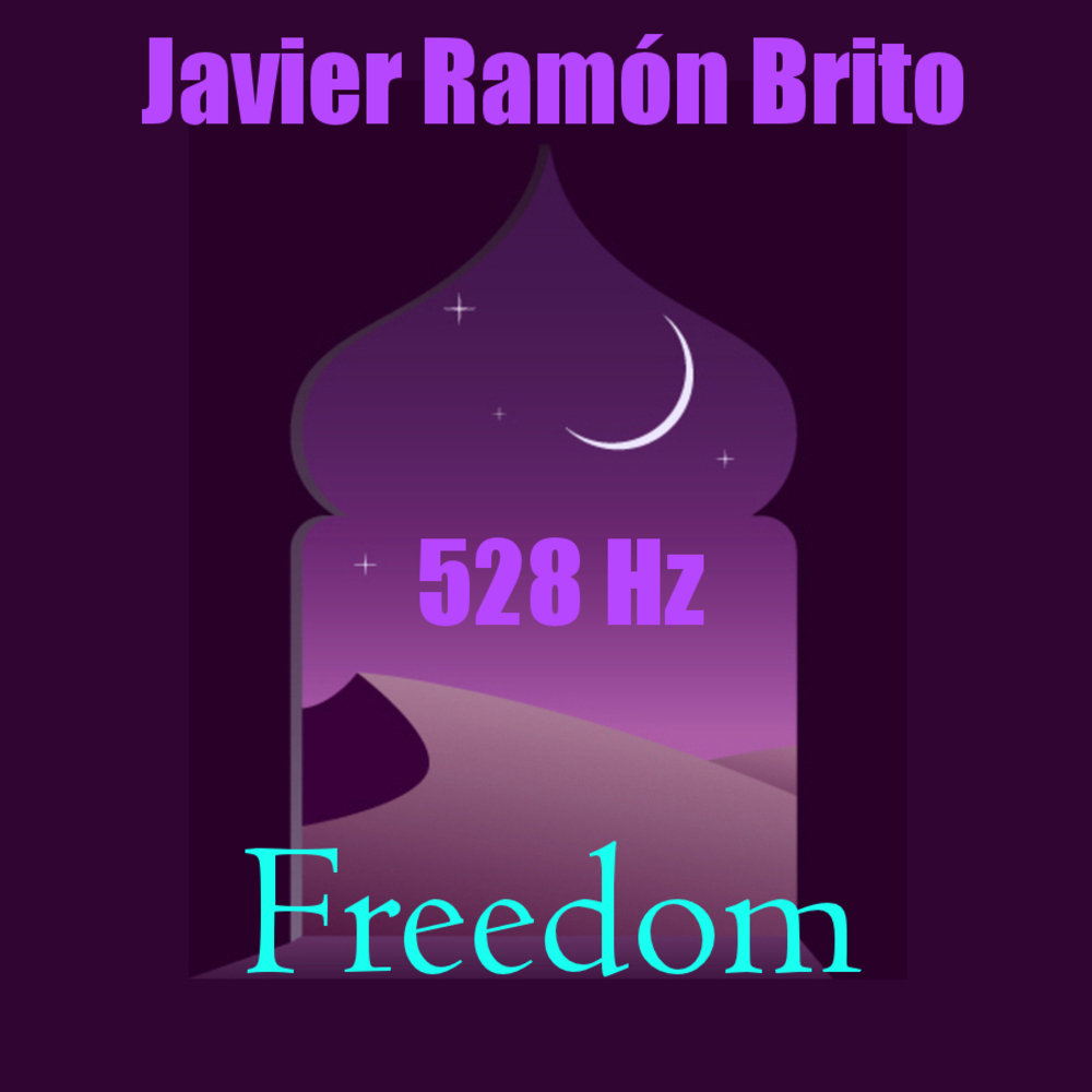 Freedom 528 Hz Javier Ramon Brito