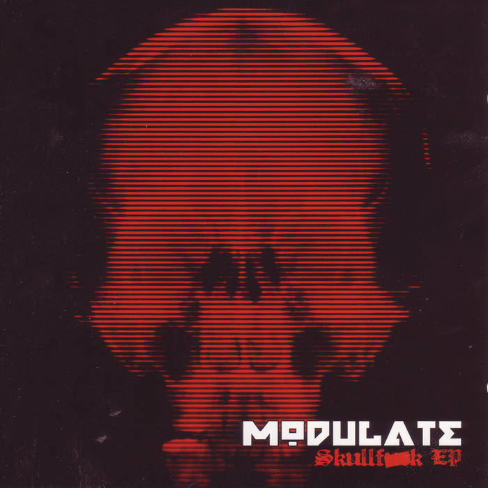 Skullfuck E.P. | Modulate | Infacted Recordings