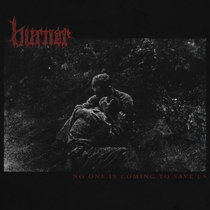 Burner - No One Is Coming to Save Us
