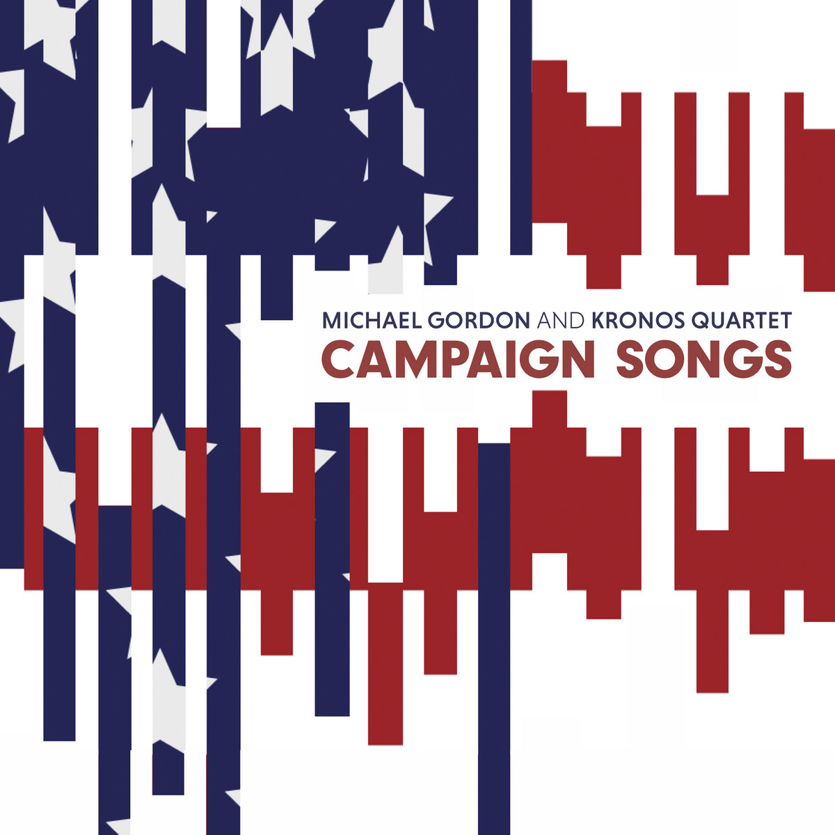 Campaign Songs Kronos Quartet & Michael Gordon Michael Gordon