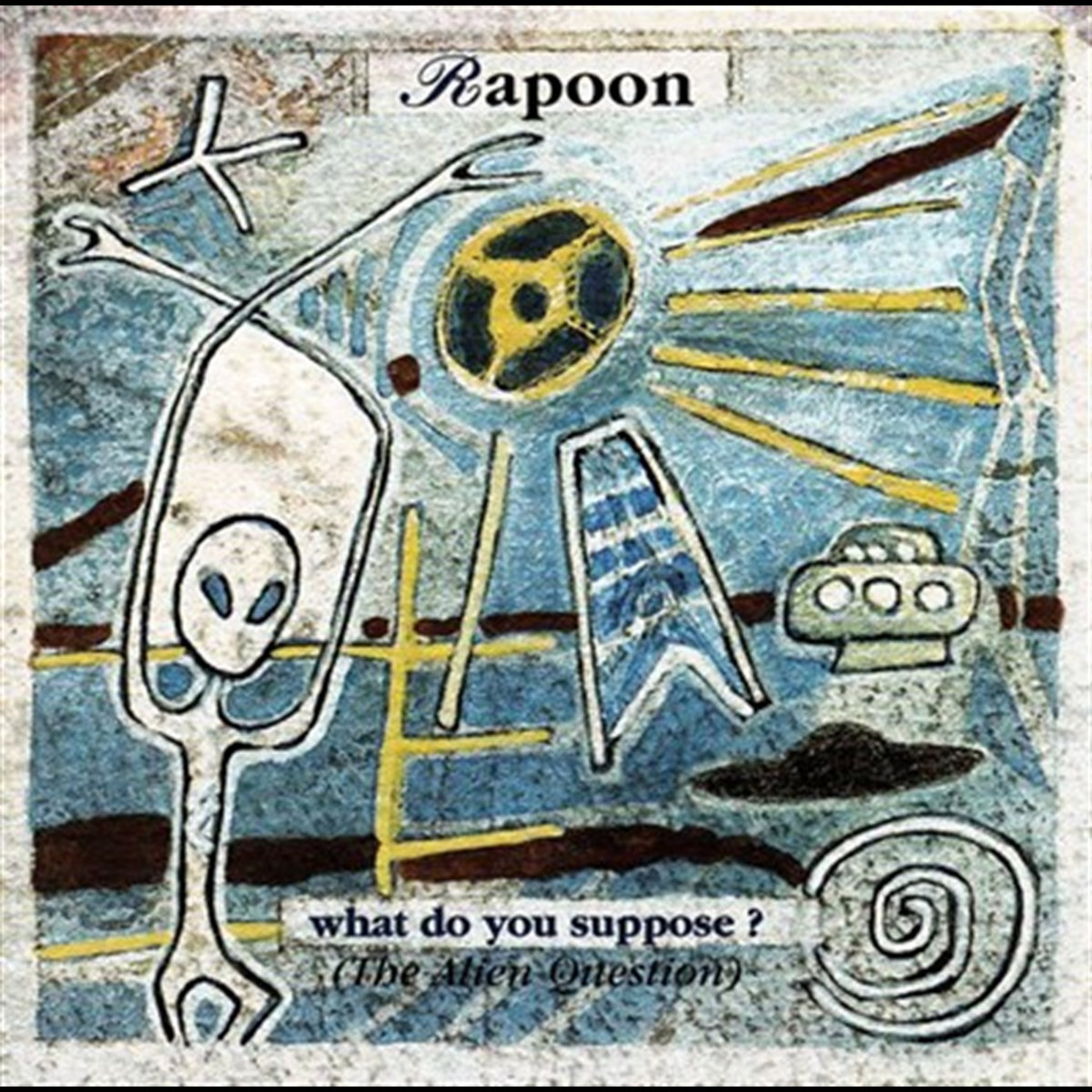 What Do You Suppose The Alien Question | Rapoon