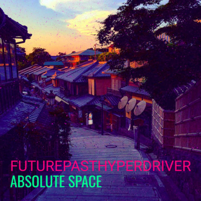 Absolute Space FuturePastHyperDriver | Absolute Space