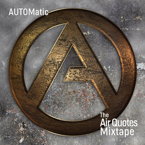 Automatic — The Air Quotes Mixtape