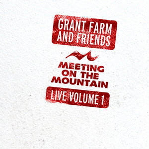 Grant Farm — Meeting on the Mountain LIVE Vol. 1Grant Farm and Friends