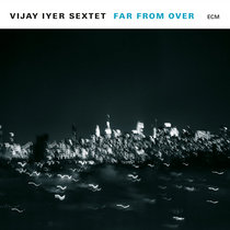 Vijay Iyer — Far from Over