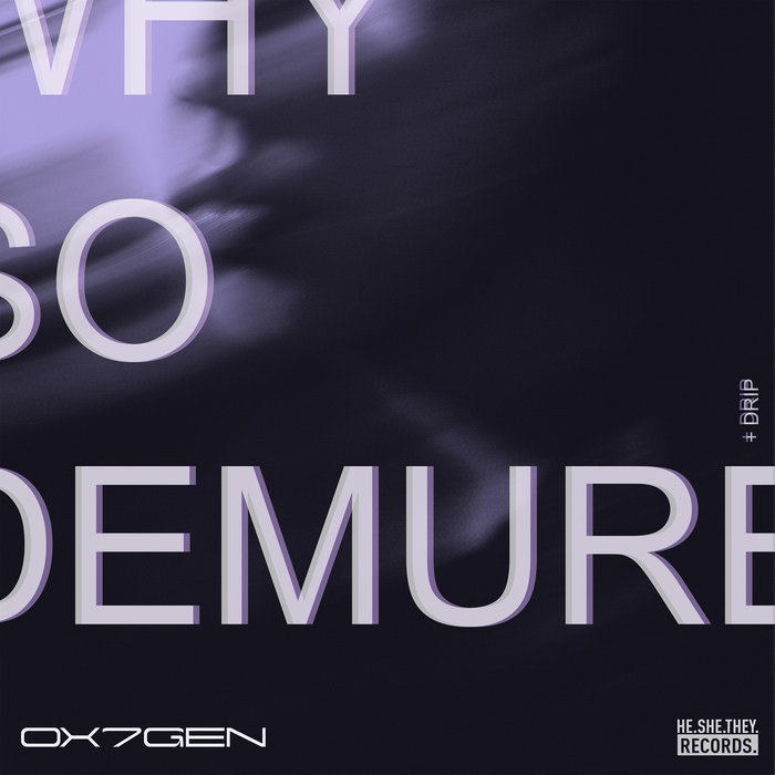 Why So Demure? | OX7GEN