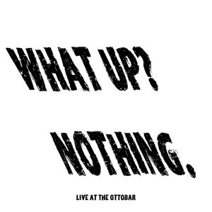 Consumer Culture — WHAT UP? Nothing. (Live At The Ottobar)