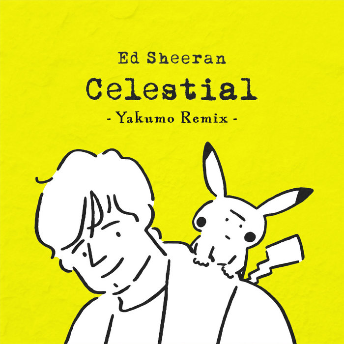 Ed Sheeran - Celestial (Yakumo Remix)_Free DL | Yakumo