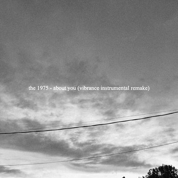 The 1975 About You Vibrance Instrumental Remake Vibrance the-1975-about-you-vibrance-instrumental-remake-vibrance