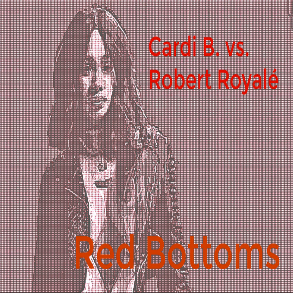 bodak yellow) - Red Bottoms Cardi B. vs. Robert Royalé, Cardi B. vs.  Robert Royalé