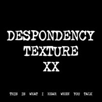 DESPONDENCY TEXTURE XX [TF00478] cover art
