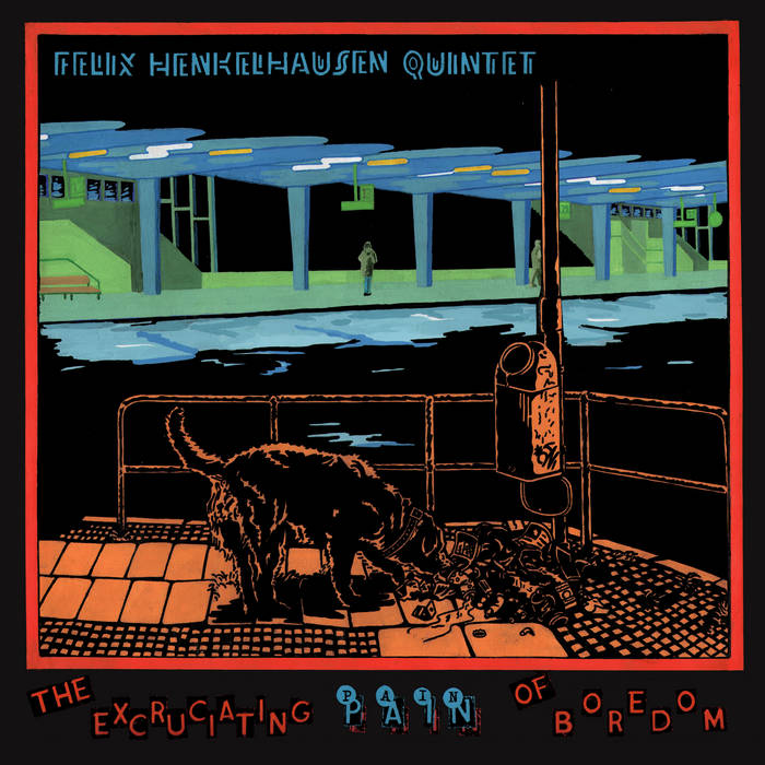 The Excruciating Pain of Boredom
von Felix Henkelhausen Quintet